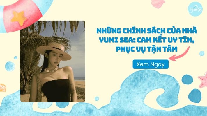 Những chính sách của nhà Yumi Sea